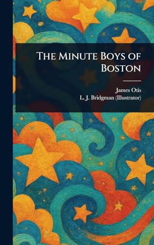 The Minute Boys of Boston The Minute Boys of Boston von Anson Street Press