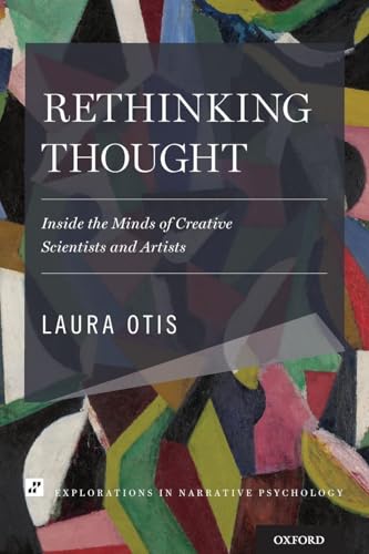Rethinking Thought: Inside the Minds of Creative Scientists and Artists (Explorations in Narrative Psychology) von Oxford University Press