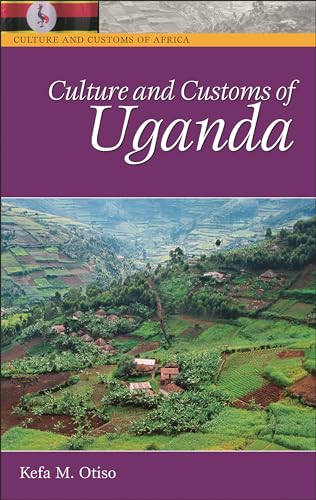 Culture and Customs of Uganda (Culture and Customs of Africa)