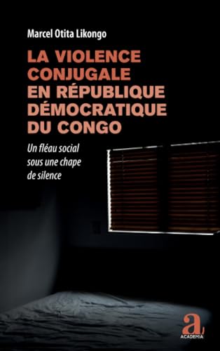 La violence conjugale en République démocratique du Congo: Un fléau social sous une chape de silence von Academia