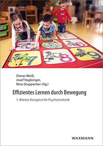 Effizientes Lernen durch Bewegung: 1. Wiener Kongress für Psychomotorik