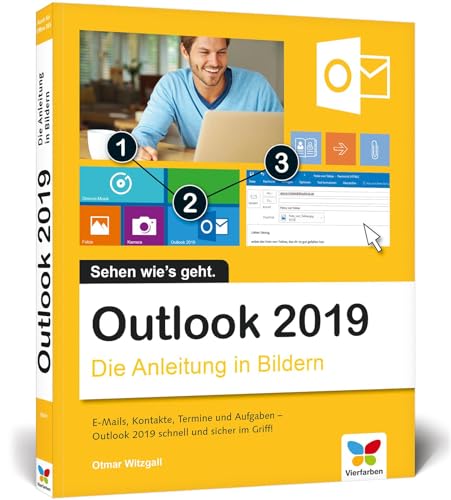 Outlook 2019: Die Anleitung in Bildern. Komplett in Farbe. Ideal für alle Einsteiger, auch Senioren von Vierfarben