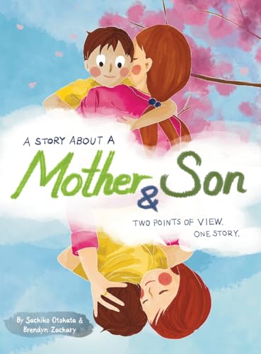 A Story About a Mother & Son: A unique children's book with one tale told twice. Discover how you can understand each other better by seeing another side of the story (Parent & Child) von Independently Published