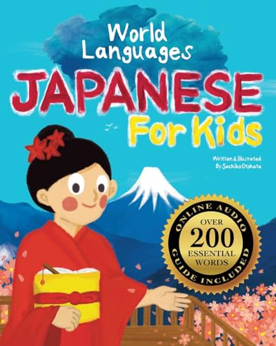 Japanese for Kids – A World Languages Picture Book: Learn basic Japanese words, phrases, and culture with a cheerful guide from Japan! (World Languages for Kids) von Independently Published