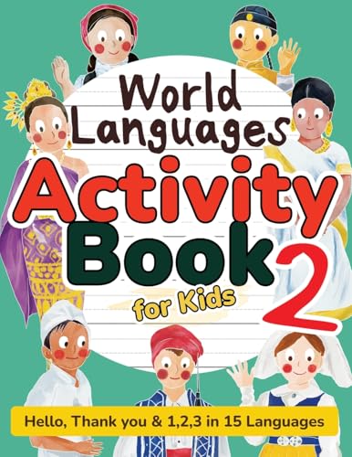 World Languages Activity Book for Kids 2: Practice and Learn 15 Languages for Children—‘Hello’, ‘1,2,3’ & ‘Thank You’, Ages 6+ Workbook (ASL American ... Maori & more) (World Languages for Kids) von Independently Published