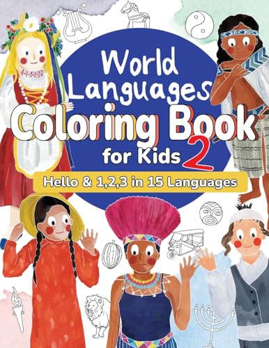 World Languages Coloring Book for Kids 2: Color and Learn 'Hello' & '1, 2, 3' in 15 Languages - Easy Words, Fun Coloring, Age 4+ (ASL American Sign ... Maori and more) (World Languages for Kids) von Independently Published