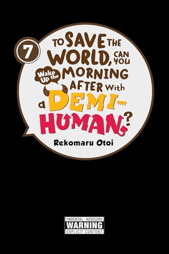 To Save the World, Can You Wake Up the Morning After with a Demi-Human?, Vol. 7: Volume 7 (TO SAVE WORLD WAKE MORNING AFTER DEMI HUMAN GN, Band 7) von Yen Press