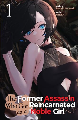 The Former Assassin Who Got Reincarnated as a Noble Girl Vol.1 The Former Assassin Who Got Reincarnated as a Noble Girl Vol.1 von Cross Infinite World