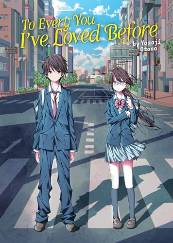 To Every You I've Loved Before (Light Novel) (To Every You I've Loved Before/To Me, The One Who Loved You) von Seven Seas