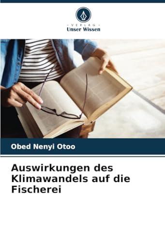 Auswirkungen des Klimawandels auf die Fischerei von Verlag Unser Wissen
