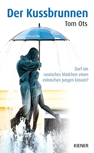 Der Kussbrunnen: Darf ein russisches Mädchen einen estnischen Jungen küssen? von Kiener Verlag
