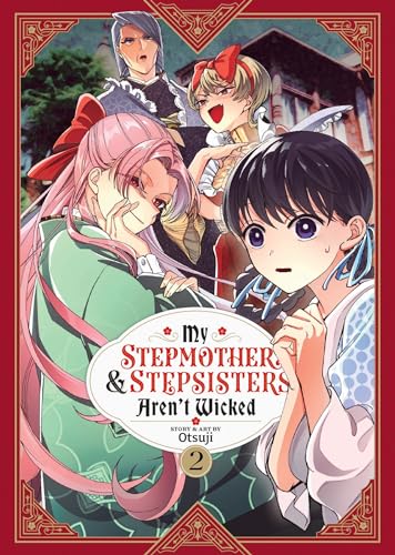 My Stepmother and Stepsisters Aren't Wicked Vol. 2 (My Stepmother & Stepsisters Aren't Wicked, Band 2)