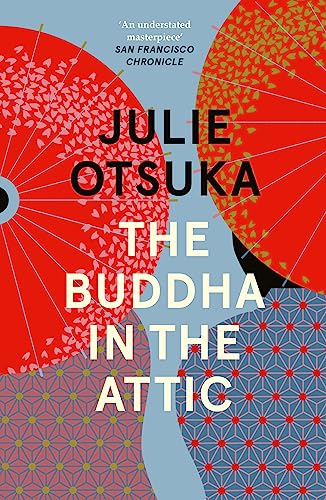 The Buddha in the Attic: Winner of the PEN/Faulkner Award 2012 and the Albatros Literaturpreis 2014