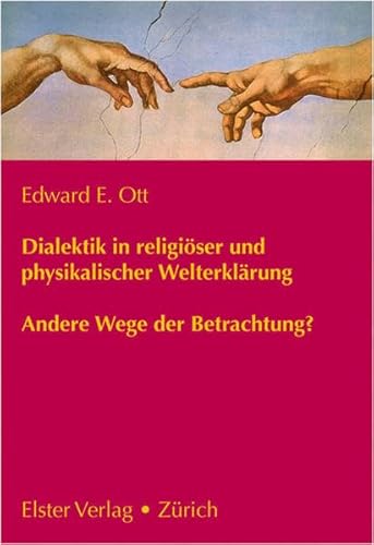 Dialektik in religiöser und physikalischer Welterklärung: Andere Wege der Betrachtung?