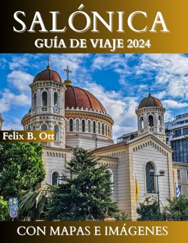 GUÍA DE VIAJE DE SALÓNICA 2024: Descubra el corazón de Grecia, su mejor compañero de viaje a Salónica