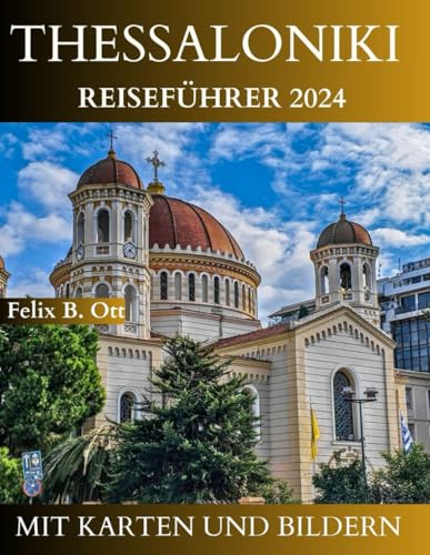 Thessaloniki Reiseführer 2024: Entdecken Sie das Herz Griechenlands, Ihr ultimativer Reisebegleiter nach Thessaloniki