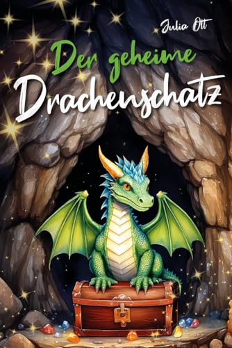 Der geheime Drachenschatz - Magische Edelsteine, ein mutiger Held und ein Drache: Das perfekte Vorlese- und Erstleseabenteuer für Kinder ab 5 Jahren von Independently published