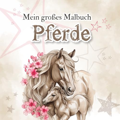 Pferde Malbuch ab 6 Jahren I 60 traumhafte Pferde und Pony Motive zum Ausmalen und Entspannen für Kinder I perfektes Geschenk für Mädchen und Pferdeliebhaber I Ausmalbuch zur Förderung der Kreativität