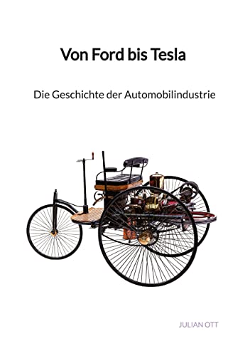 Von Ford bis Tesla - Die Geschichte der Automobilindustrie von Jaltas Books