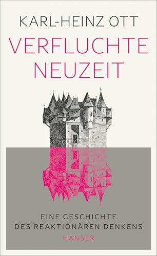 Verfluchte Neuzeit: Eine Geschichte des reaktionären Denkens von Hanser