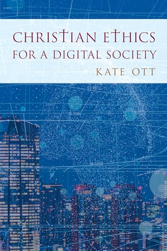 Christian Ethics for a Digital Society von Rowman & Littlefield Publishers