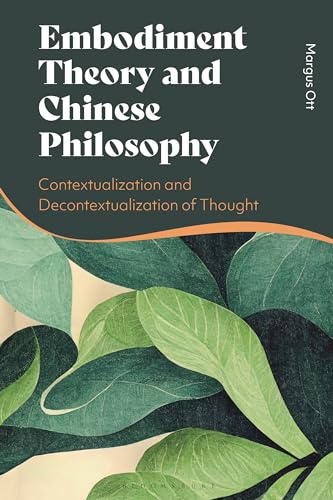 Embodiment Theory and Chinese Philosophy: Contextualization and Decontextualization of Thought Embodiment Theory and Chinese Philosophy: Contextualization and Decontextualization of Thought
