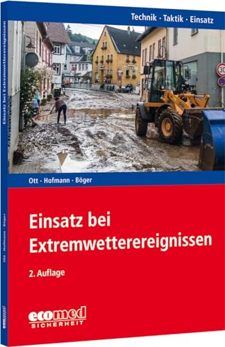 Einsatz bei Extremwetterereignissen: Reihe: Technik - Taktik - Einsatz von ecomed Sicherheit