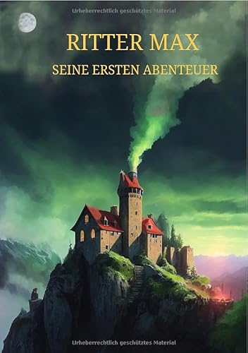 Ritter Max / Ritter Max - Seine ersten Abenteuer von epubli