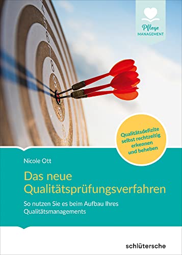 Das neue Qualitätsprüfungsverfahren: So nutzen Sie es beim Aufbau Ihres Qualitätsmanagements. Qualitätsdefizite selbst rechtzeitig erkennen und beheben von Schlütersche