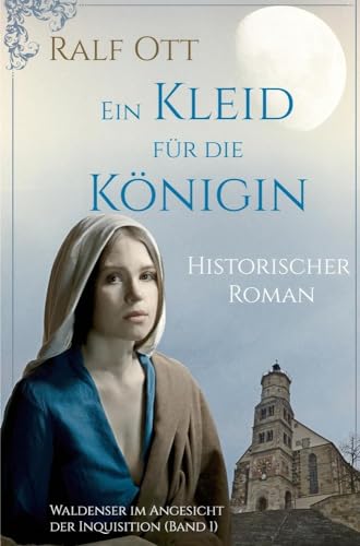 Ein Kleid für die Königin: Waldenser im Angesicht der Inquisition (Band 1)
