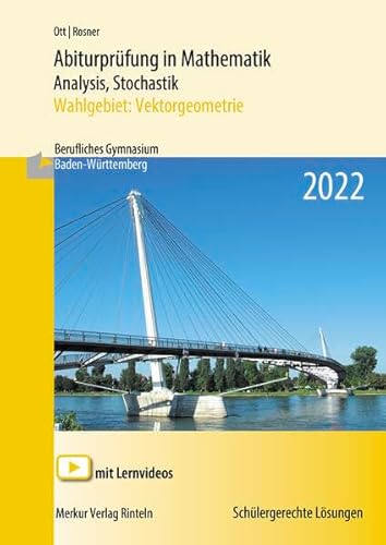 Abiturprüfung in Mathematik Analysis, Stochastik - 2022: Wahlgebiet: Vektorgeometrie Berufliches Gymnasium Baden-Württemberg