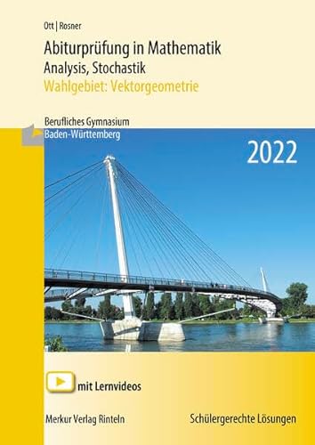 Abiturprüfung in Mathematik Analysis, Stochastik - 2022: Wahlgebiet: Vektorgeometrie Berufliches Gymnasium Baden-Württemberg Abiturprüfung in Mathematik Analysis, Stochastik - 2022: Wahlgebiet: Vektorgeometrie Berufliches Gymnasium Baden-Württemberg