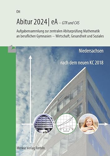 Mathematik Abitur 2024 - eA - GTR und CAS: Aufgabensammlung zur zentralen Abiturprüfung Mathematik an beruflichen Gymnasien - Wirtschaft, Gesundheit und Soziales von Merkur Rinteln