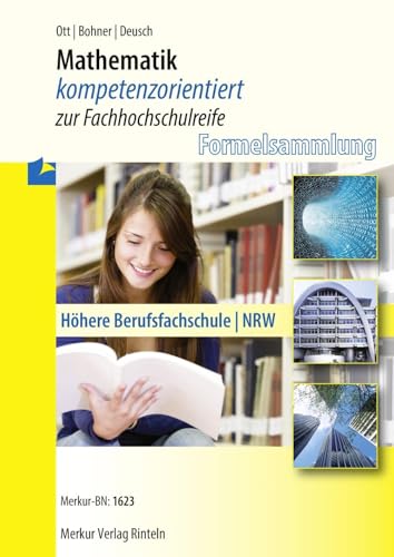 Mathematik kompetenzorientiert zur Fachhochschulreife. Nordrhein-Westfalen: Höhere Berufsfachschule - Formelsammlung Mathematik kompetenzorientiert zur Fachhochschulreife. Nordrhein-Westfalen: Höhere Berufsfachschule - Formelsammlung
