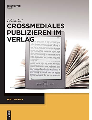 Crossmediales Publizieren im Verlag (Praxiswissen) von Gruyter, de Saur
