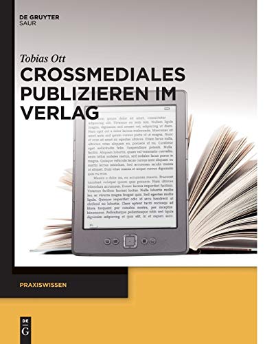 Crossmediales Publizieren im Verlag (Praxiswissen)