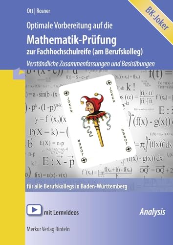 Optimale Vorbereitung auf die Mathematik-Prüfung zur FH-Reife (am Berufskolleg): Verständliche Zusammenfassungen und Basisübungen für alle Berufskollegs in Baden-Württemberg