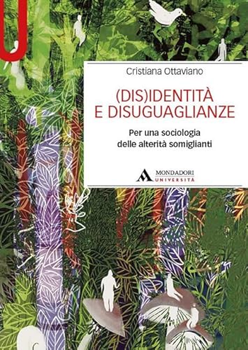 (Dis)identità e disuguaglianze. Per una sociologia delle alterità somiglianti (Manuali) von Mondadori Università