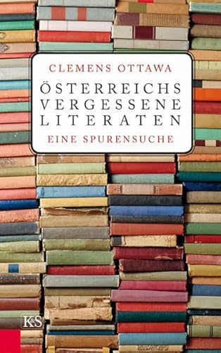 Österreichs vergessene Literaten: Eine Spurensuche