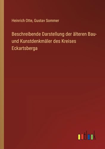 Beschreibende Darstellung der älteren Bau- und Kunstdenkmäler des Kreises Eckartsberga von Outlook Verlag