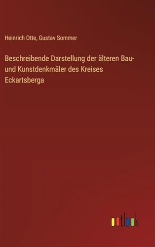 Beschreibende Darstellung der älteren Bau- und Kunstdenkmäler des Kreises Eckartsberga von Outlook Verlag