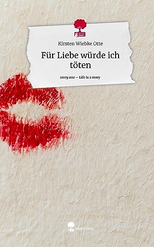 Für Liebe würde ich töten. Life is a Story - story.one