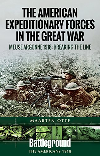 American Expeditionary Forces in the Great War: The Meuse Argonne 1918: Breaking the Line (Battleground)