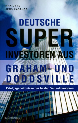 Deutsche Superinvestoren aus Graham- und Doddsville: Erfolgsgeheimnisse der besten Value-Investoren
