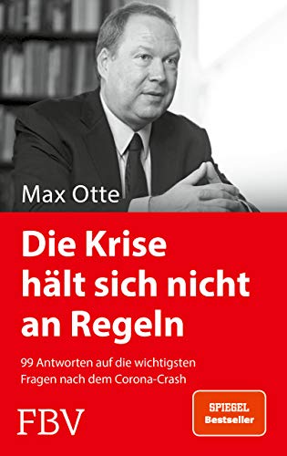 Die Krise hält sich nicht an Regeln: 99 Antworten auf die wichtigsten Fragen nach dem Corona-Crash von Finanzbuch Verlag