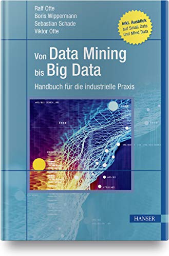 Von Data Mining bis Big Data: Handbuch für die industrielle Praxis von Hanser Fachbuchverlag