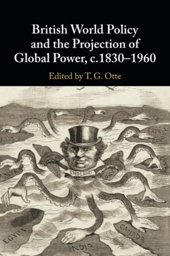 British World Policy and the Projection of Global Power, c.1830–1960 von Cambridge University Press