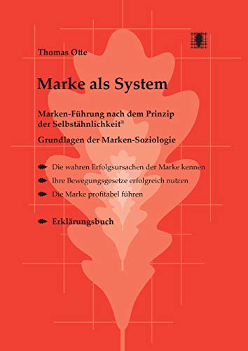 Marke als System: Marken-Führung nach dem Prinzip der Selbstähnlichkeit. Grundlagen der Marken-Soziologie von Books on Demand GmbH