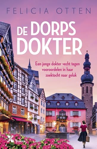 De dorpsdokter: een jonge dokter vecht tegen vooroordelen in haar zoektocht naar geluk (De dorpsdokter, 1)