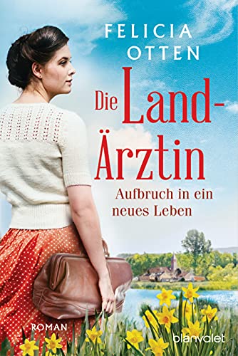 Die Landärztin - Aufbruch in ein neues Leben: Roman (Die Landärztin-Reihe, Band 1)